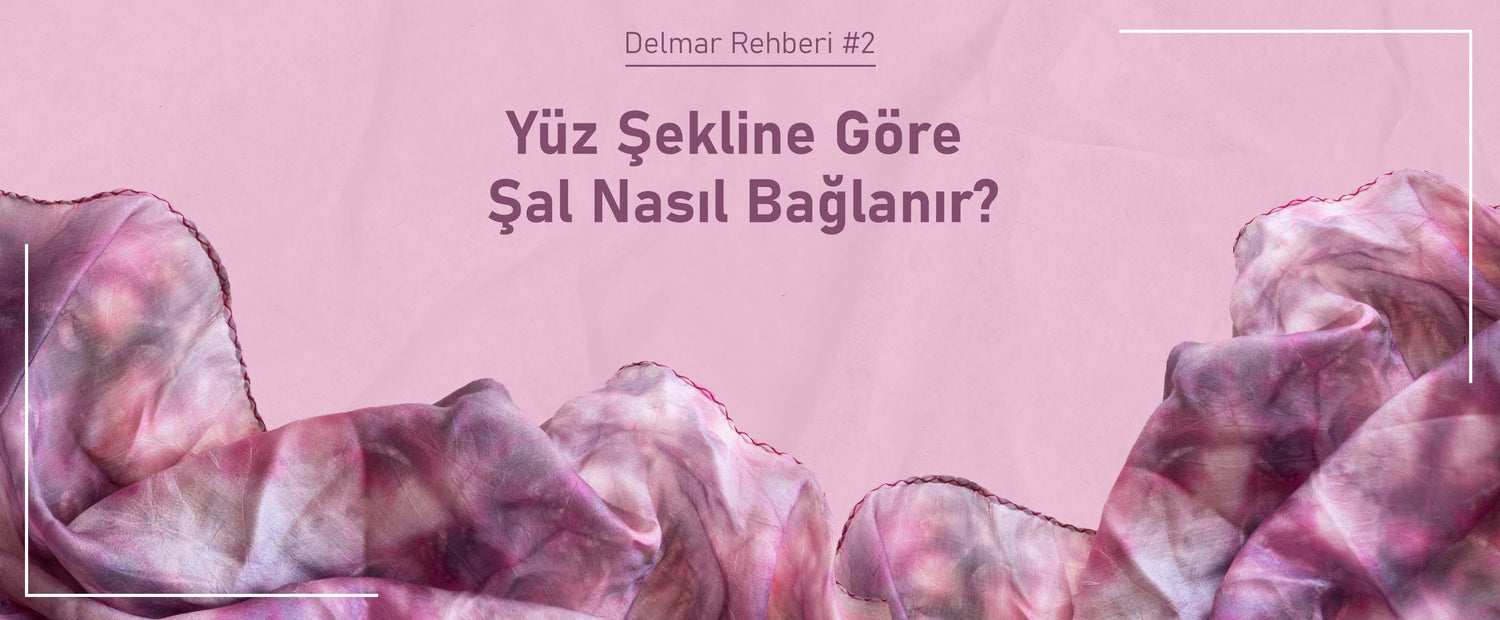 Yüz Şekline Göre Şal Nasıl Bağlanır?